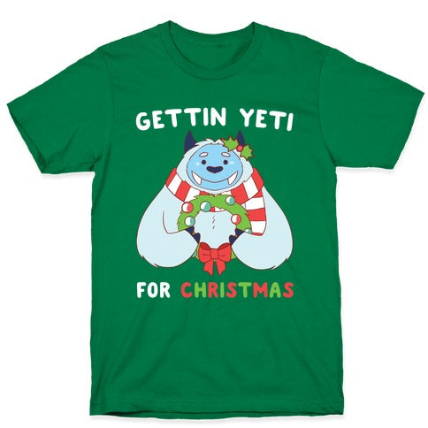 Gettin' Yeti for Christmas  T-Shirt